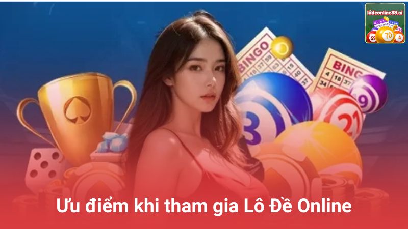 Lô Đề Online - Top 10+ Web Đánh Lô Đề Online Trực Tuyến 1 Ăn 99 Uy Tín 50 Ưu điểm khi tham gia Lô Đề Online